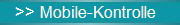 >> Mobile-Kontrolle