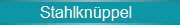      Stahlkn�ppel
