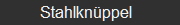     Stahlkn�ppel